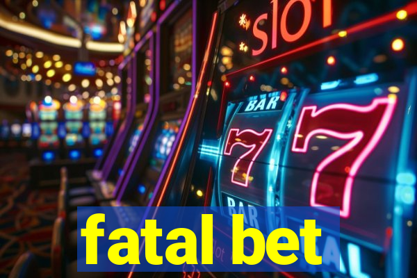 fatal bet